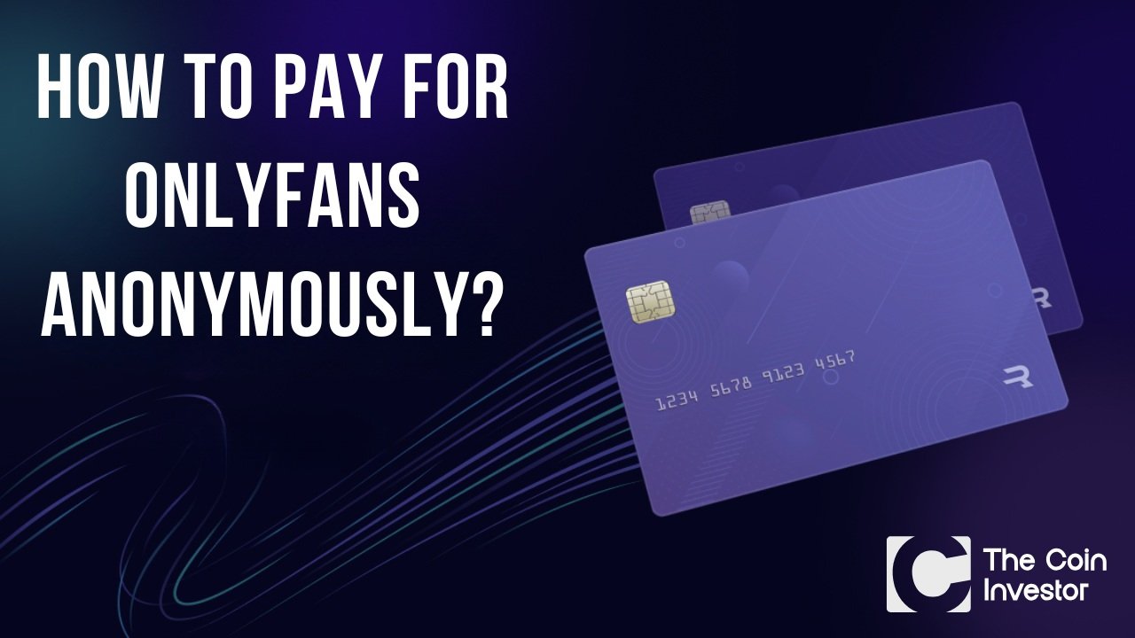 How To Pay For OnlyFans Anonymously?