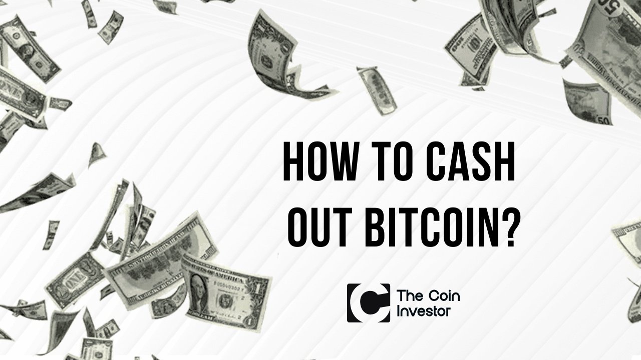 How to Cash Out Bitcoin?