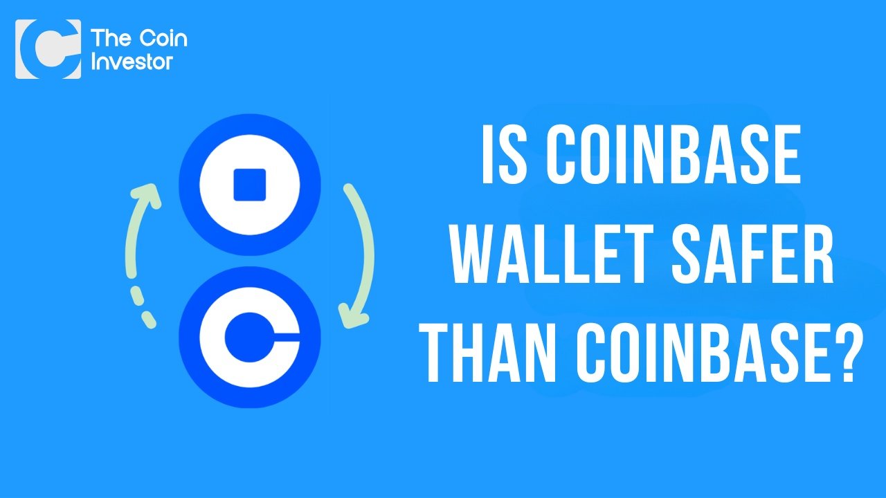 Is Coinbase Wallet Safer Than Coinbase?