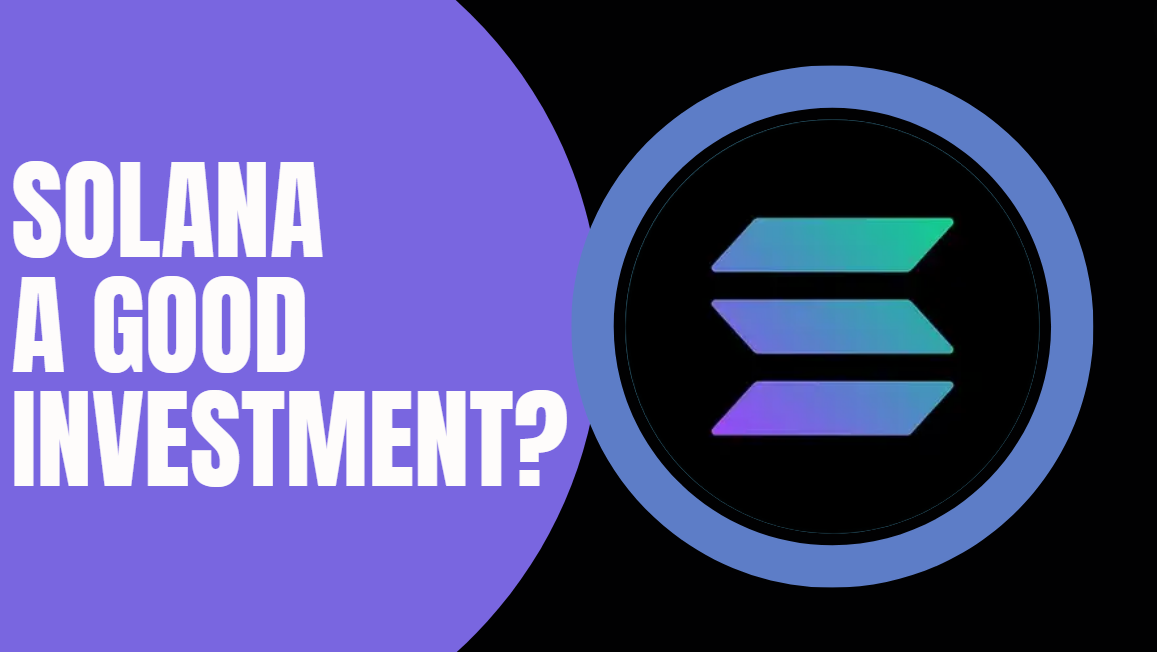 Is Solana A Good Investment?