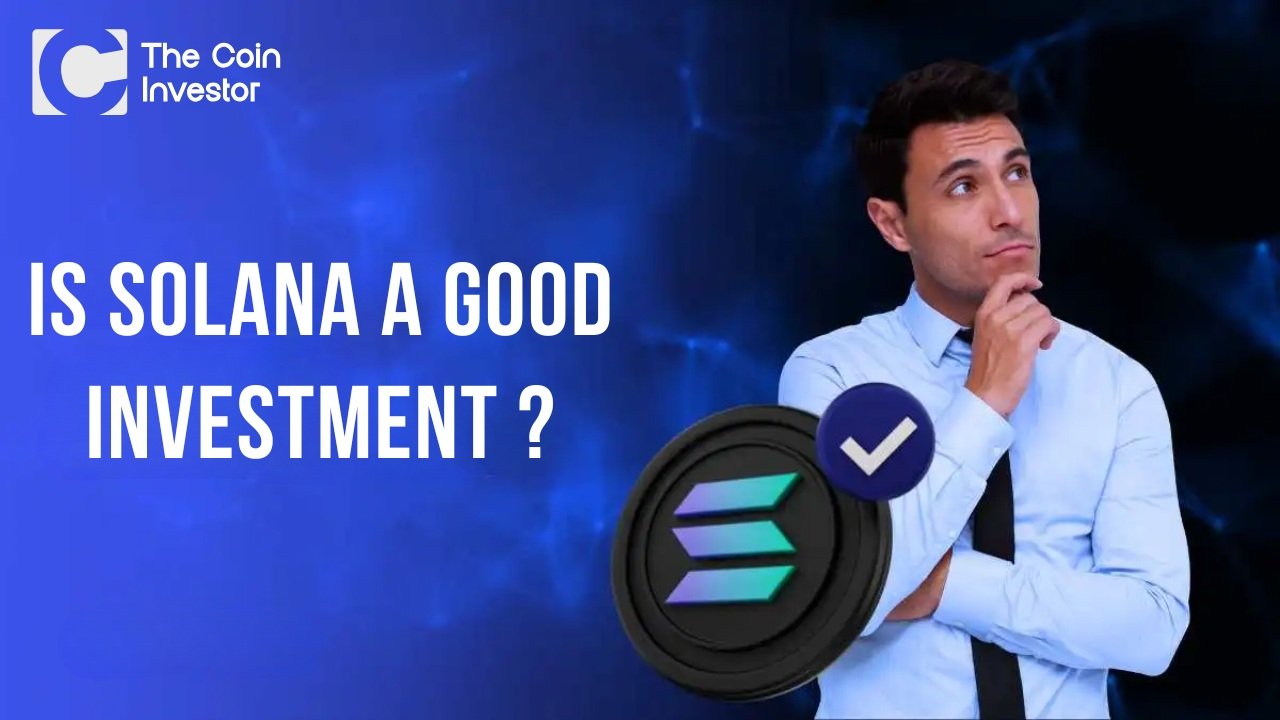 Is Solana A Good Investment?